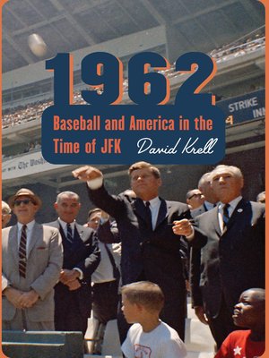 cover image of 1962: Baseball and America in the Time of JFK